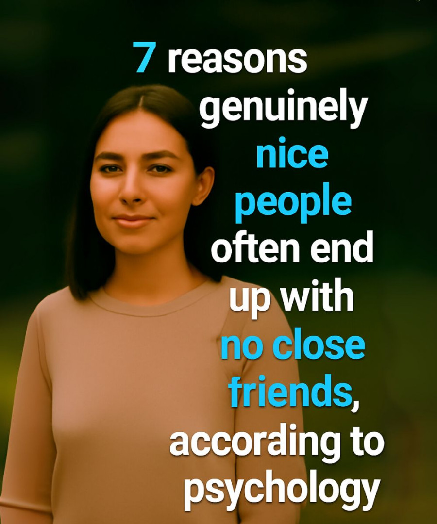 7 reasons genuinely nice people often end up with no close friends, according to psychology