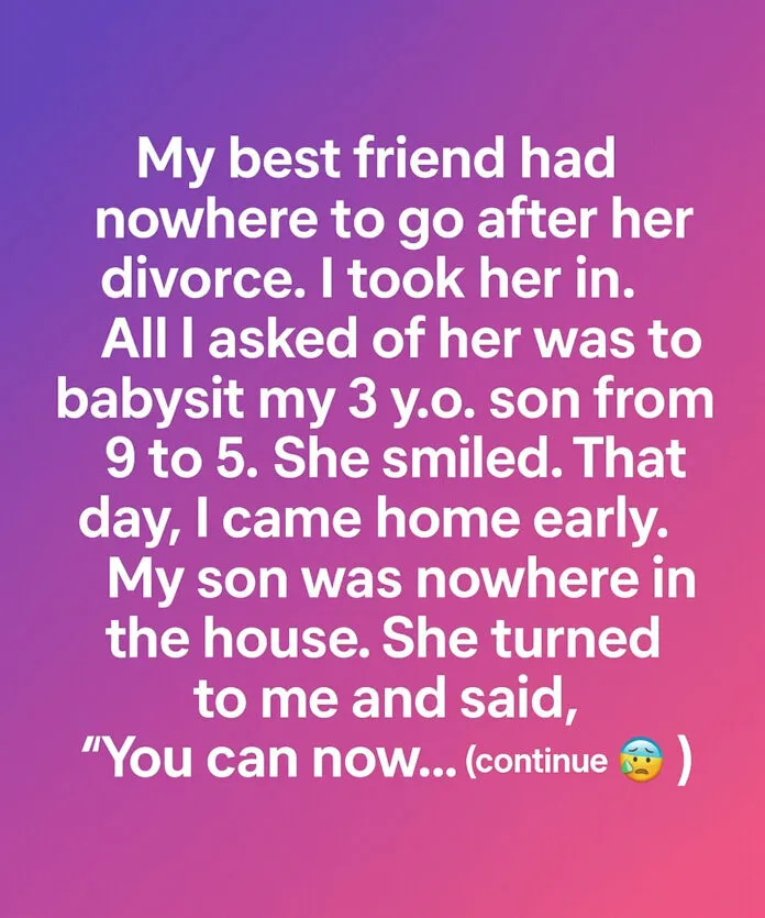 I Came Home Early and My Son Was Missing — Then My Best Friend Said Something That Changed My Life