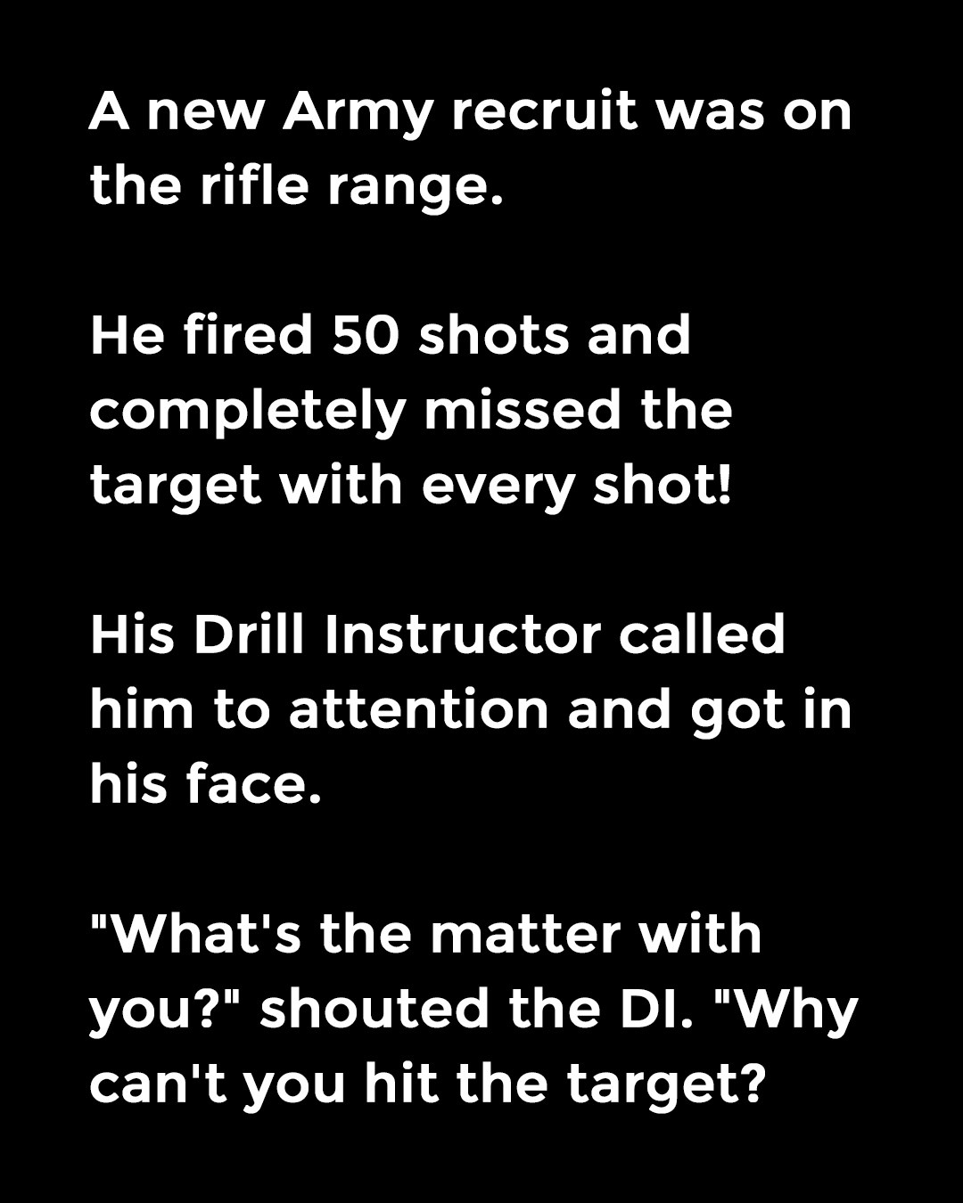 A new Army recruit was on the rifle range!