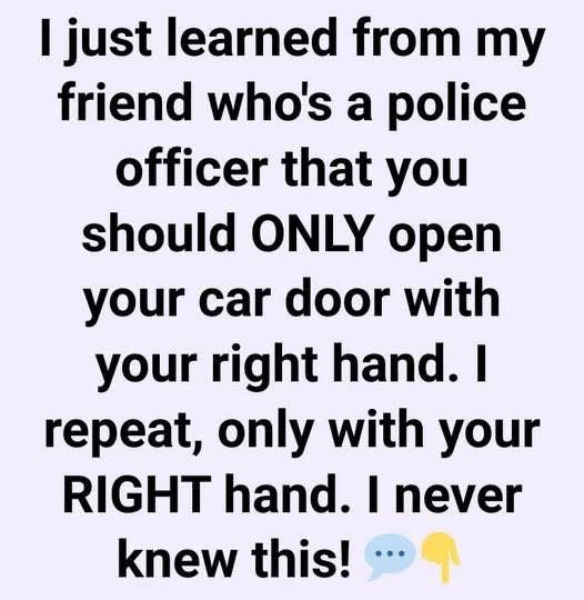 I Just Learned From My Friend That You Should ONLY Open Your Car Door With Your Right Hand