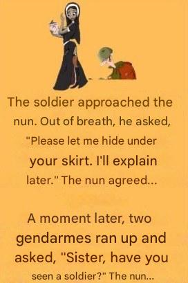 Funny story: A soldier approached a nun